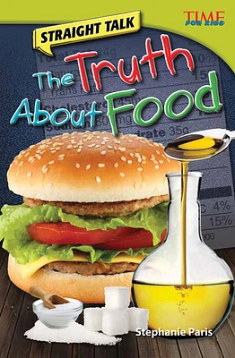 Straight Talk: The Truth About Food (TIME FOR KIDS®: Informational Text) (Paperback)