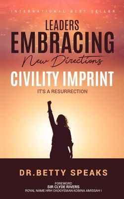 Leaders EMBRACING New Directions Civility Imprint: It's A Resurrection