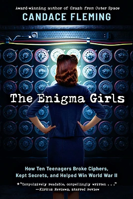 The Enigma Girls: How Ten Teenagers Broke Ciphers, Kept Secrets, and Helped Win World War II (Scholastic Focus) (Hardcover)