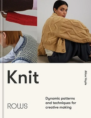 Knit: Dynamic patterns and techniques for creative making (Hardcover)