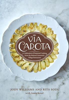 Via Carota: A Celebration of Seasonal Cooking from the Beloved Greenwich Village Restaurant: An Italian Cookbook (Hardcover)