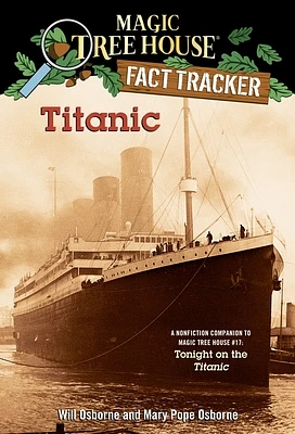 Titanic: A Nonfiction Companion to Magic Tree House #17: Tonight on the Titanic (Magic Tree House Fact Tracker #7) (Paperback)