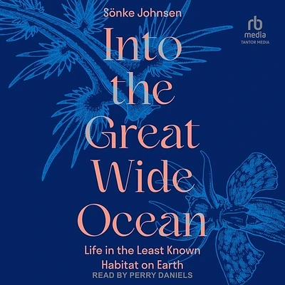 Into the Great Wide Ocean: Life in the Least Known Habitat on Earth (Compact Disc)