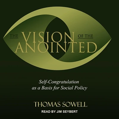 The Vision of the Anointed: Self-Congratulation as a Basis for Social Policy (Compact Disc)