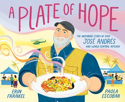 A Plate of Hope: The Inspiring Story of Chef José Andrés and World Central Kitchen (Hardcover)