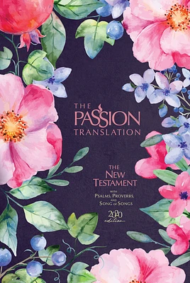 The Passion Translation New Testament (2020 Edition) Berry Blossoms: With Psalms, Proverbs and Song of Songs (Hardcover)