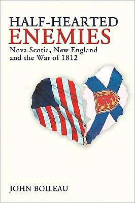 Half-Hearted Enemies: Nova Scotia, New England and the War of 1812 (Paperback)