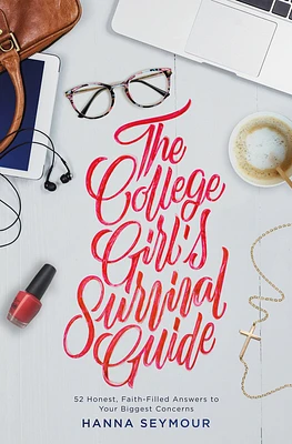 The College Girl's Survival Guide: 52 Honest, Faith-Filled Answers to Your Biggest Concerns (Paperback)