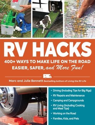 RV Hacks: 300 Ways to Make Life on the Road Easier, Safer, and More Fun