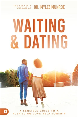 Waiting and Dating: A Sensible Guide to a Fulfilling Love Relationship (Paperback)