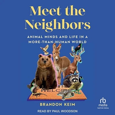 Meet the Neighbors: Animal Minds and Life in a More-Than-Human World (Compact Disc)