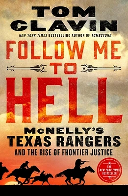 Follow Me to Hell: McNelly's Texas Rangers and the Rise of Frontier Justice (Paperback)