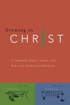 Growing in Christ: A 13-Week Course for New and Growing Christians (Paperback)