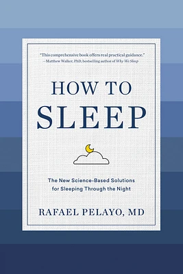 How to Sleep: The New Science-Based Solutions for Sleeping Through the Night (Hardcover)