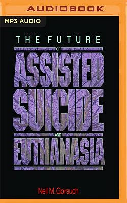 The Future of Assisted Suicide and Euthanasia (MP3 CD)