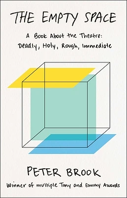 The Empty Space: A Book About the Theatre: Deadly, Holy, Rough, Immediate (Paperback)