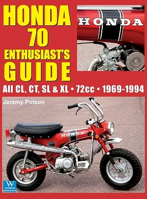 Honda 70 Enthusiast's Guide: All CL, CT, SL, & XL 72cc models 1969-1994 (Hardcover)