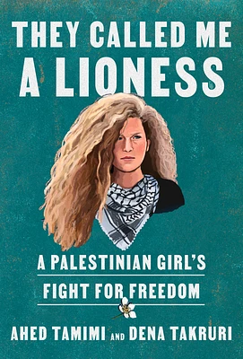 They Called Me a Lioness: A Palestinian Girl's Fight for Freedom (Hardcover)