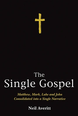 The Single Gospel: Matthew, Mark, Luke and John Consolidated Into a Single Narrative (Paperback)