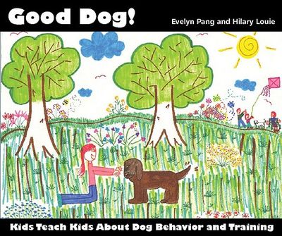 Good Dog!: Kids Teach Kids about Dog Behavior and Training.