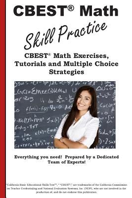 CBEST Math Skill Practice: Cbest(r) Math Exercises, Tutorials and Multiple Choice Strategies