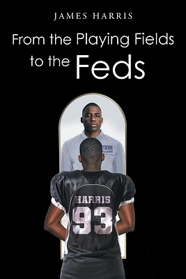 From the Playing Fields to the Feds (Paperback)