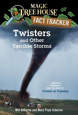 Twisters and Other Terrible Storms: A Nonfiction Companion to Magic Tree House #23: Twister on Tuesday (Magic Tree House Fact Tracker #8) (Paperback)