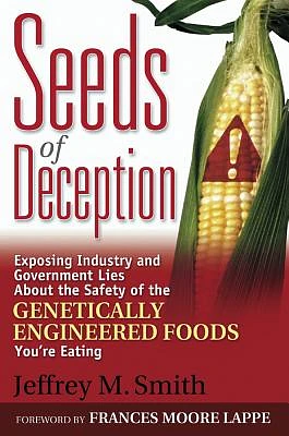 Seeds of Deception: Exposing Industry and Government Lies about the Safety of the Genetically Engineered Foods You're Eating (Paperback)