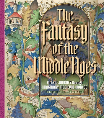 The Fantasy of the Middle Ages: An Epic Journey through Imaginary Medieval Worlds (Hardcover)