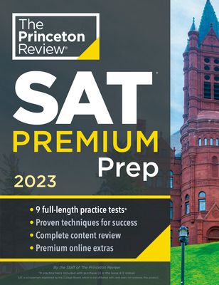 Princeton Review SAT Premium Prep, 2023: 9 Practice Tests + Review & Techniques + Online Tools (College Test Preparation) (Paperback)