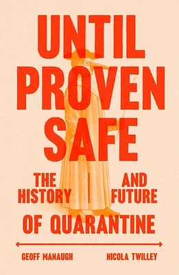 Until Proven Safe: The History and Future of Quarantine (Hardcover)