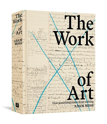 The Work of Art: How Something Comes from Nothing (Hardcover)