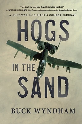 Hogs in the Sand: A Gulf War A-10 Pilot's Combat Journal (Paperback)