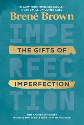 The Gifts of Imperfection: 10th Anniversary Edition: Features a new foreword and brand-new tools (Hardcover)