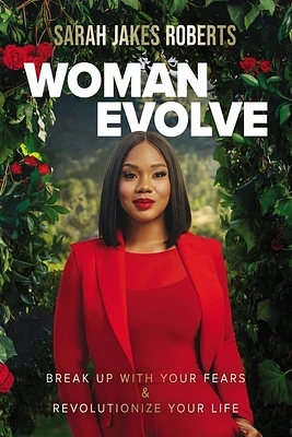 Woman Evolve: Break Up with Your Fears and Revolutionize Your Life (Paperback)