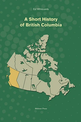 A Short History of British Columbia (Paperback)