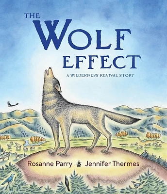 The Wolf Effect: A Wilderness Revival Story (A Voice of the Wilderness Picture Book) (Hardcover)