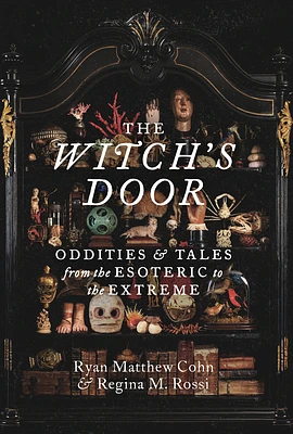 The Witch's Door: Oddities and Tales from the Esoteric to the Extreme (Hardcover)