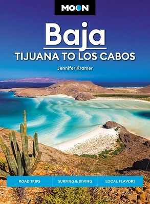 Moon Baja: Tijuana to Los Cabos: Road Trips, Surfing & Diving, Local Flavors (Travel Guide) (Paperback)