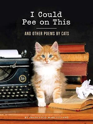 I Could Pee on This: And Other Poems by Cats (Hardcover)