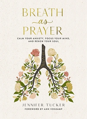 Breath as Prayer: Calm Your Anxiety, Focus Your Mind, and Renew Your Soul (Hardcover)