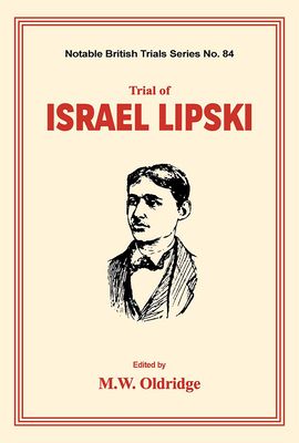 Trial of Israel Lipski: (notable British Trials)