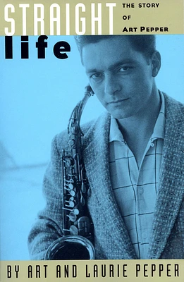 Straight Life: The Story Of Art Pepper (Paperback)