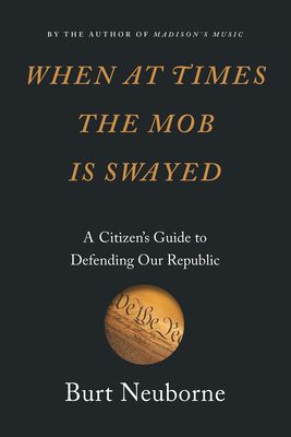 When at Times the Mob Is Swayed: Defending the Constitution in the Age of Trump