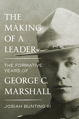 The Making of a Leader: The Formative Years of George C. Marshall (Hardcover)