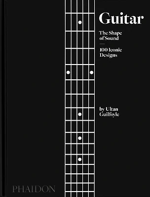 Guitar: The Shape of Sound (100 Iconic Designs) (Hardcover)