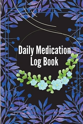 Daily Medication Log Book: Monday To Sunday Record Book to Track Personal Medication And Pills (Paperback)