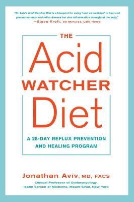 The Acid Watcher Diet: A 28-Day Reflux Prevention and Healing Program