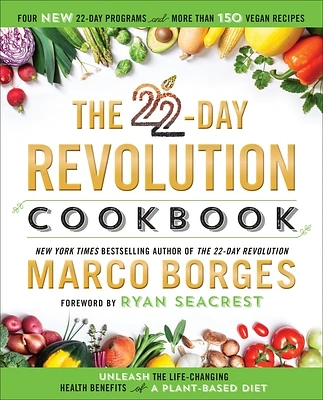 The 22-Day Revolution Cookbook: The Ultimate Resource for Unleashing the Life-Changing Health Benefits of a Plant-Based Diet (Hardcover)