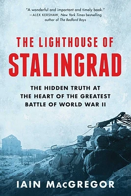 The Lighthouse of Stalingrad: The Hidden Truth at the Heart of the Greatest Battle of World War II (Hardcover)